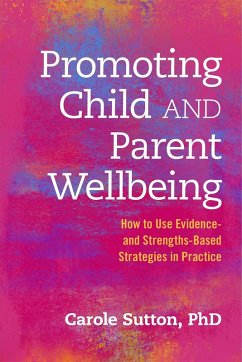 Promoting Child and Parent Wellbeing (eBook, ePUB) - Sutton, Carole