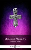 Delphi Complete Works of Clement of Alexandria (Illustrated) (eBook, ePUB)