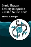 Music Therapy, Sensory Integration and the Autistic Child (eBook, ePUB)