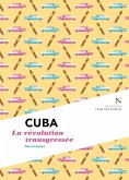 Cuba : La révolution transgressée (eBook, ePUB)