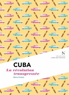 Cuba : La révolution transgressée (eBook, ePUB) - Herbet, Marie; L'Âme des peuples