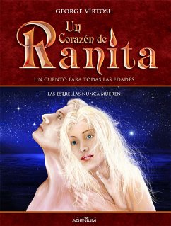 Un Corazón de Ranita. 6° volumen. Las estrellas nunca mueren (eBook, ePUB) - Vîrtosu, George