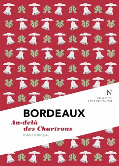 Bordeaux : Au-delà des Chartrons (eBook, ePUB) - Prolongeau, Hubert; L'Âme des peuples