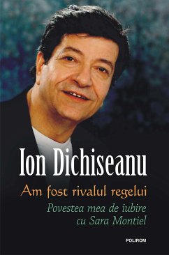 Am fost rivalul regelui (eBook, ePUB) - Dichiseanu, Ion