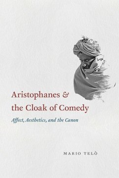 Aristophanes & the Cloak of Comedy (eBook, ePUB) - Telò, Mario Aristophanes & the Cloak of Comedy (eBook, ePUB) - Telò, Mario