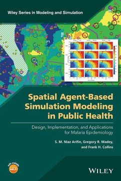 Spatial Agent-Based Simulation Modeling in Public Health (eBook, ePUB) - Arifin, S. M. Niaz; Madey, Gregory R.; Collins, Frank H.