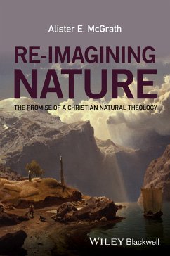 Re-Imagining Nature (eBook, ePUB) - McGrath, Alister E.