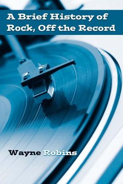 A Brief History of Rock, Off the Record (eBook, ePUB) - Robins, Wayne