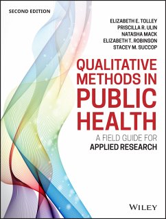 Qualitative Methods in Public Health (eBook, ePUB) - Tolley, Elizabeth E.; Ulin, Priscilla R.; Mack, Natasha; Robinson, Elizabeth T.; Succop, Stacey M.