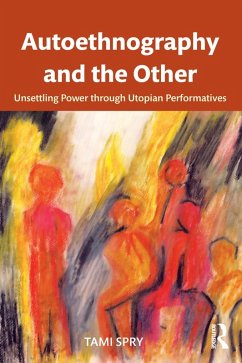 Autoethnography and the Other (eBook, PDF) - Spry, Tami