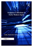 Sculpture Collections in Early Modern Spain (eBook, PDF)