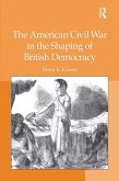 The American Civil War in the Shaping of British Democracy (eBook, PDF)