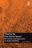 Shaping the Post-Soviet Space? (eBook, ePUB)