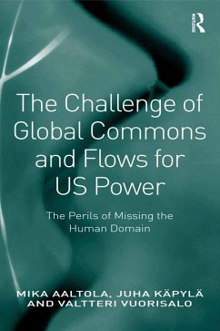 The Challenge of Global Commons and Flows for US Power (eBook, ePUB) - Aaltola, Mika; Käpylä, Juha