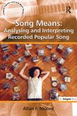 Song Means: Analysing and Interpreting Recorded Popular Song (eBook, PDF)