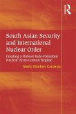 South Asian Security and International Nuclear Order (eBook, ePUB) South Asian Security and International Nuclear Order (eBook, ePUB)