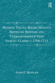 Seeking Truth: Roger North's Notes on Newton and Correspondence with Samuel Clarke c.1704-1713 (eBook, PDF)