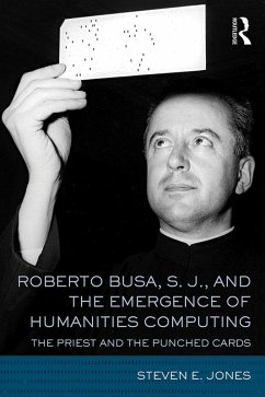 Roberto Busa, S. J., and the Emergence of Humanities Computing (eBook, PDF) - Jones, Steven E.