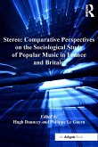 Stereo: Comparative Perspectives on the Sociological Study of Popular Music in France and Britain (eBook, ePUB)