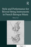 Style and Performance for Bowed String Instruments in French Baroque Music (eBook, ePUB)