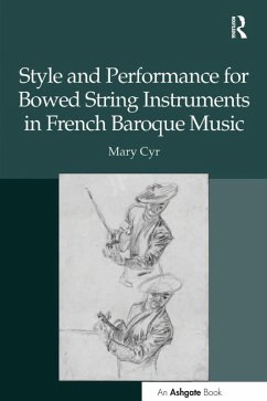 Style and Performance for Bowed String Instruments in French Baroque Music (eBook, ePUB) - Cyr, Mary