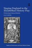 Staging England in the Elizabethan History Play (eBook, ePUB)