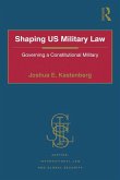 Shaping US Military Law (eBook, ePUB)