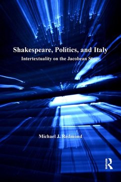 Shakespeare, Politics, and Italy (eBook, ePUB) - Redmond, Michael J.