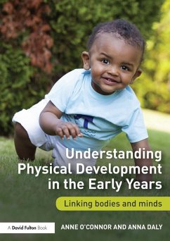 Understanding Physical Development in the Early Years (eBook, ePUB) - O'Connor, Anne; Daly, Anna