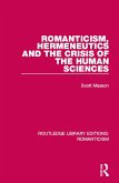 Romanticism, Hermeneutics and the Crisis of the Human Sciences (eBook, PDF)