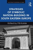 Strategies of Symbolic Nation-building in South Eastern Europe (eBook, PDF)