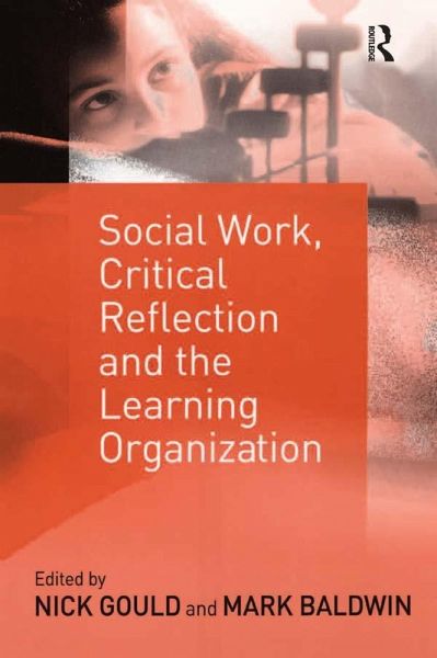 Social Work, Critical Reflection and the Learning Organization (eBook, PDF) Social Work, Critical Reflection and the Learning Organization (eBook, PDF)