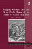 Staging Women and the Soul-Body Dynamic in Early Modern England (eBook, ePUB)