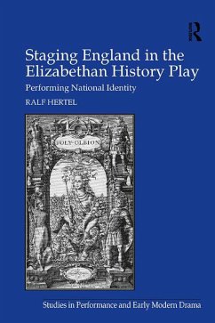 Staging England in the Elizabethan History Play (eBook, PDF) - Hertel, Ralf