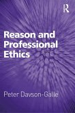 Reason and Professional Ethics (eBook, PDF) Reason and Professional Ethics (eBook, PDF)