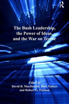 The Bush Leadership, the Power of Ideas, and the War on Terror (eBook, PDF) - Nabers, Dirk