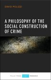 A Philosophy of the Social Construction of Crime (eBook, ePUB)