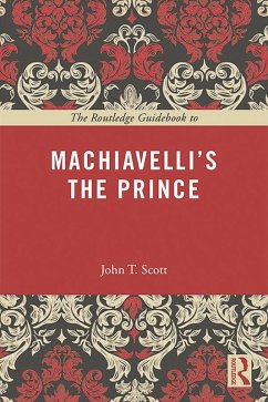 The Routledge Guidebook to Machiavelli's The Prince (eBook, PDF) - Scott, John T.
