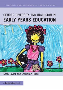 Gender Diversity and Inclusion in Early Years Education (eBook, PDF) - Tayler, Kath; Price, Deborah