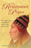 The Renaissance Popes: Culture, Power, and the Making of the Borgia Myth (eBook, ePUB)
