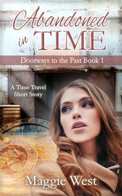 Abandoned in Time (Doorways to the Past, #1) (eBook, ePUB) - West, Maggie