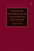 Evidential Uncertainty in Causation in Negligence (eBook, PDF) Evidential Uncertainty in Causation in Negligence (eBook, PDF)