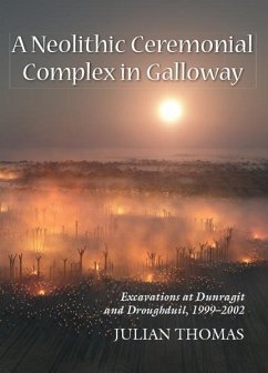 Neolithic Ceremonial Complex in Galloway (eBook, ePUB) - Julian Thomas, Thomas