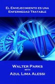 El Envejecimiento es una Enfermedad Tratable (eBook, ePUB)
