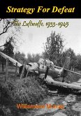 Strategy For Defeat: The Luftwaffe, 1933-1945 [Illustrated Edition] (eBook, ePUB)