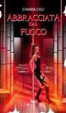 Abbracciata dal Fuoco (eBook, ePUB)