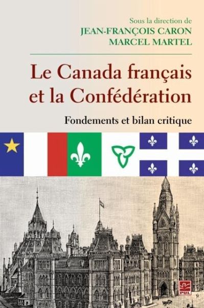Le Canada francais et la Confederation Fondements et bilan critique (eBook, PDF) Le Canada francais et la Confederation Fondements et bilan critique (eBook, PDF)