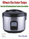 Ultimate Rice Cooker Recipes : More Than 150 Surprising Recipes You Have to See to Believe (eBook, ePUB)