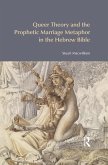 Queer Theory and the Prophetic Marriage Metaphor in the Hebrew Bible (eBook, ePUB)