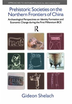 Prehistoric Societies on the Northern Frontiers of China (eBook, PDF) - Shelach, Gideon